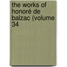 The Works Of Honoré De Balzac (Volume 34 door Honor� De Balzac
