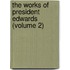 The Works Of President Edwards (Volume 2)