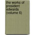 The Works Of President Edwards (Volume 6)