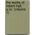 The Works Of Robert Hall, A.M. (Volume 1)