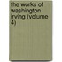 The Works Of Washington Irving (Volume 4)