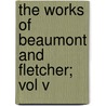 The Works of Beaumont and Fletcher; Vol V by Henry Weber