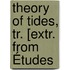 Theory Of Tides, Tr. [Extr. From Études