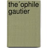 The´Ophile Gautier by Maxime Du Camp