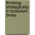 Thinking Strategically In Turbulent Times