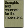 Thoughts And Counsels For The Impenitent. door James Munson Olmstead