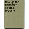 Through The Fields With Linnæus (Volume door Florence Caddy
