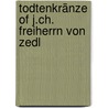 Todtenkränze Of J.Ch. Freiherrn Von Zedl door Joseph Christian Zedlitz
