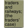 Traders And Railways; (The Traders' Case) by Thomas Waghorn