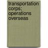 Transportation Corps; Operations Overseas door Joseph Bykofsky