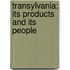Transylvania; Its Products And Its People