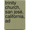 Trinity Church, San José, California, Ad by Trinity Church
