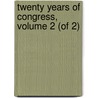 Twenty Years of Congress, Volume 2 (of 2) by James Gillespie Blaine