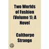 Two Worlds of Fashion (Volume 1); A Novel door Calthorpe Strange