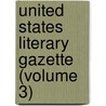 United States Literary Gazette (Volume 3) by General Books