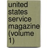 United States Service Magazine (Volume 1) door Henry Coopee