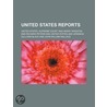 United States Supreme Court Reports (256) by United States. Courts