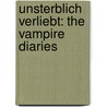 Unsterblich verliebt: The Vampire Diaries by Crissy Calhoun