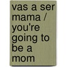 Vas a ser mama / You're Going to Be a Mom door Marianne Lewis