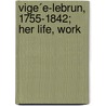 Vige´E-Lebrun, 1755-1842; Her Life, Work by Helm