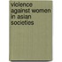 Violence Against Women In Asian Societies