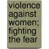 Violence Against Women; Fighting the Fear