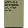 Vision Of S. Christopher, And Other Verse door Alfred Cooper Fryer