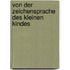 Von der Zeichensprache des kleinen Kindes
