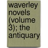 Waverley Novels (Volume 3); The Antiquary door Sir Walter Scott