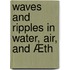 Waves And Ripples In Water, Air, And Æth