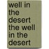 Well in the Desert the Well in the Desert