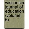 Wisconsin Journal Of Education (Volume 6) door Wisconsin. Dep Instruction