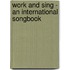 Work And Sing - An International Songbook