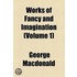 Works Of Fancy And Imagination (Volume 1)