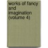 Works Of Fancy And Imagination (Volume 4)
