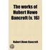 Works Of Hubert Howe Bancroft (Volume 16)
