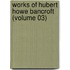 Works of Hubert Howe Bancroft (Volume 03)