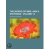 Works of Mrs. Ann S. Stephens (Volume 14) door Ann Sophia Stephens