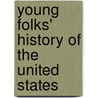 Young Folks' History Of The United States door Thomas Higginson