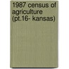 1987 Census Of Agriculture (pt.16- Kansas) door United States Bureau of the Census