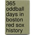 365 Oddball Days in Boston Red Sox History