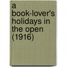 A Book-Lover's Holidays In The Open (1916) door Iv Theodore Roosevelt