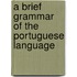 A Brief Grammar of the Portuguese Language