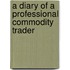 A Diary Of A Professional Commodity Trader