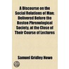 A Discourse On The Social Relations Of Man door Samuel Gridley Howe