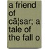 A Friend Of Cã¦Sar; A Tale Of The Fall O
