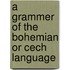 A Grammer Of The Bohemian Or Cech Language