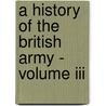 A History Of The British Army - Volume Iii by Sir John William Fortescue