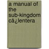 A Manual Of The Sub-Kingdom Cå¿Lentera door Joseph Reay Greene