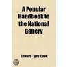 A Popular Handbook To The National Gallery door Sir Edward Tyas Cook